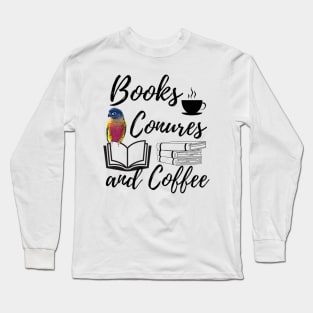 Books Conures and Coffee quote | Birds Parrots, reading, relaxing Long Sleeve T-Shirt